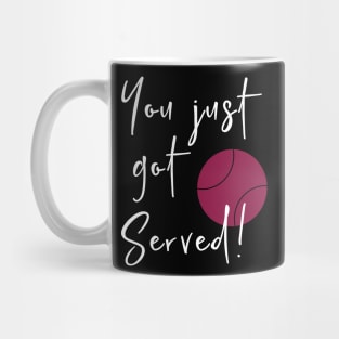 You Just Got Served Mug